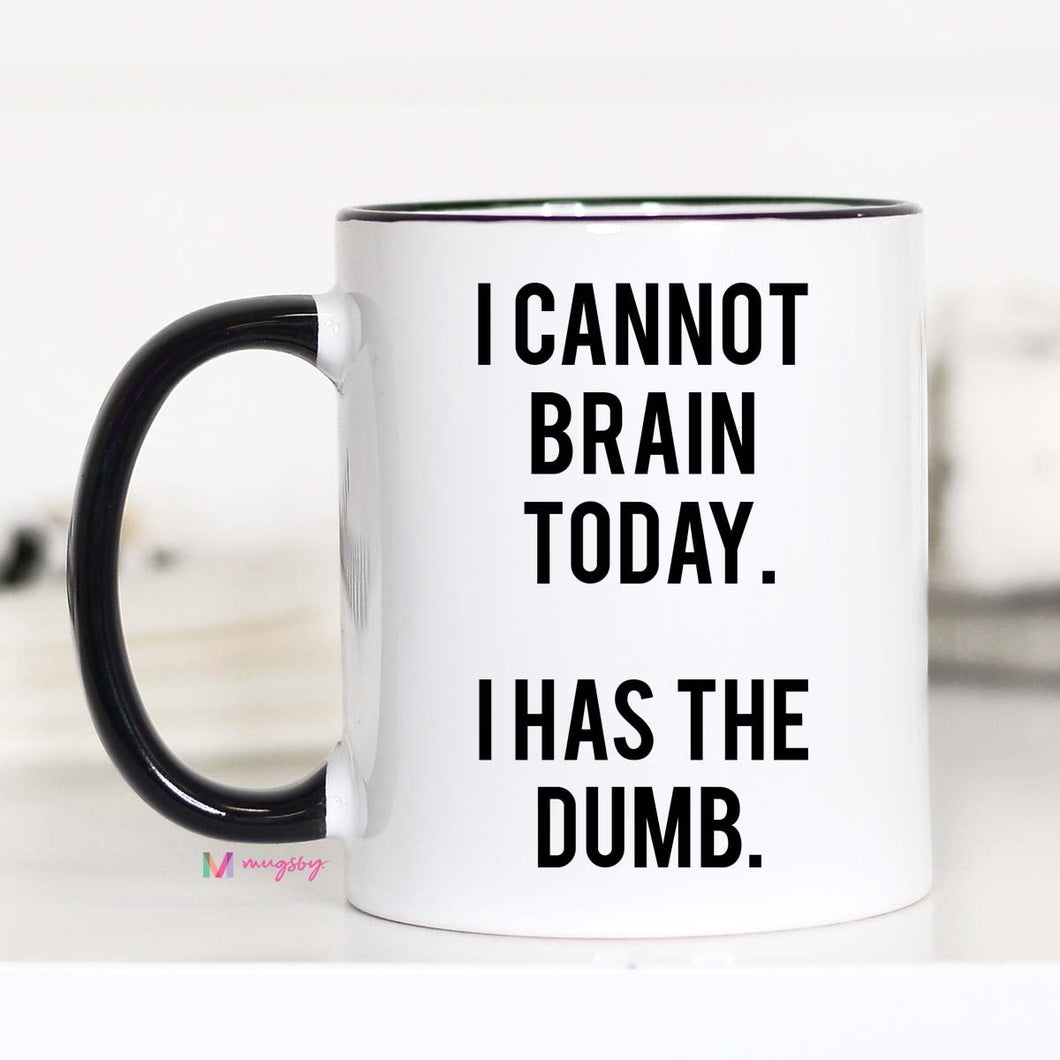 I Cannot Brain Today Coffee Mug